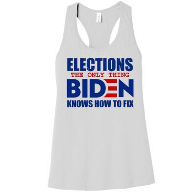 Elections The Only Thing Biden Knows How To Fix Women's Racerback Tank