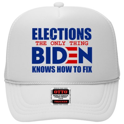 Elections The Only Thing Biden Knows How To Fix Trucker Hat