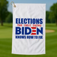Elections The Only Thing Biden Knows How To Fix Golf Towel