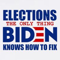 Elections The Only Thing Biden Knows How To Fix Womens T-Shirt