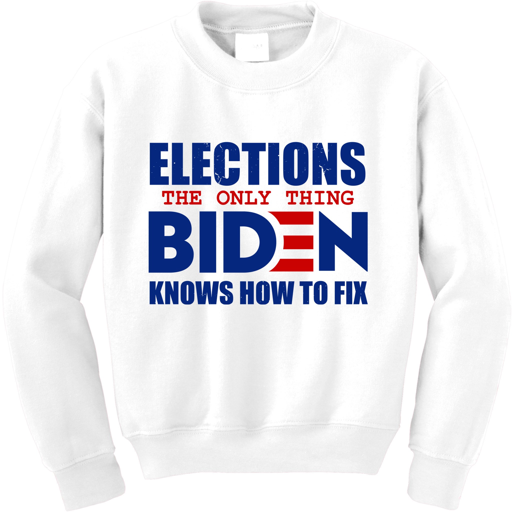 Elections The Only Thing Biden Knows How To Fix Kids Sweatshirt
