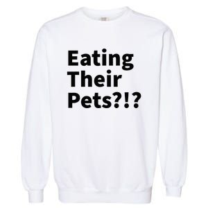 Eating Their Pets Funny Trump Debate Bizarre Weird Quote Garment-Dyed Sweatshirt