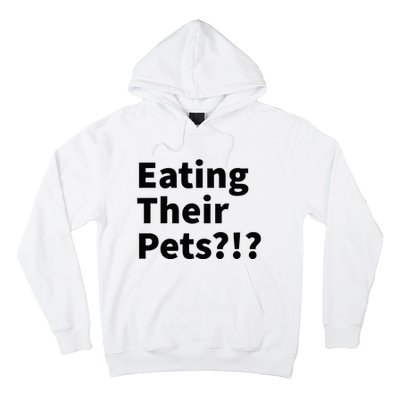 Eating Their Pets Funny Trump Debate Bizarre Weird Quote Hoodie