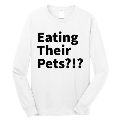 Eating Their Pets Funny Trump Debate Bizarre Weird Quote Long Sleeve Shirt