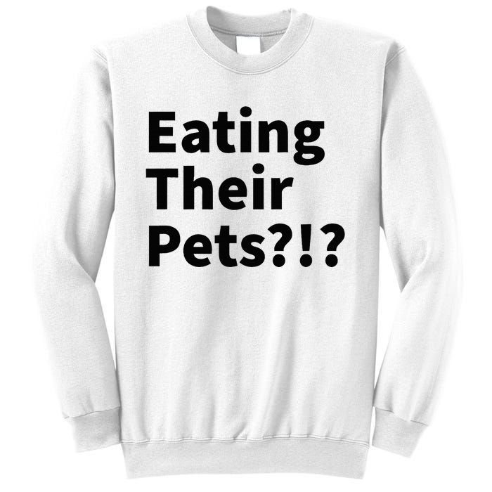 Eating Their Pets Funny Trump Debate Bizarre Weird Quote Sweatshirt