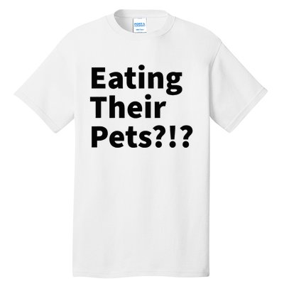 Eating Their Pets Funny Trump Debate Bizarre Weird Quote Tall T-Shirt