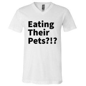 Eating Their Pets Funny Trump Debate Bizarre Weird Quote V-Neck T-Shirt