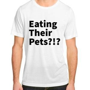 Eating Their Pets Funny Trump Debate Bizarre Weird Quote Adult ChromaSoft Performance T-Shirt