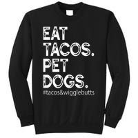 Eat Tacos. Pet Dogs Tacos And Wigglebutts Sweatshirt