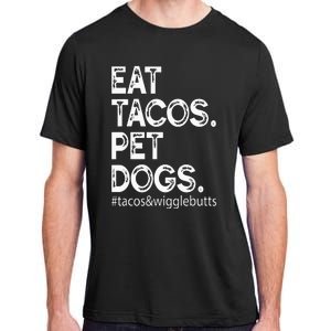 Eat Tacos. Pet Dogs Tacos And Wigglebutts Adult ChromaSoft Performance T-Shirt