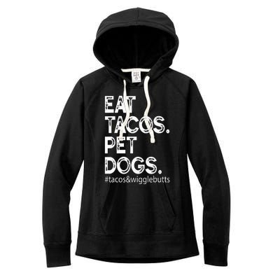 Eat Tacos. Pet Dogs Tacos And Wigglebutts Women's Fleece Hoodie