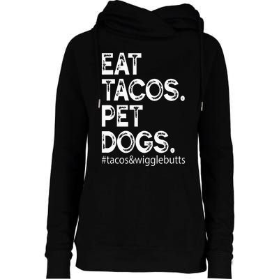 Eat Tacos. Pet Dogs Tacos And Wigglebutts Womens Funnel Neck Pullover Hood