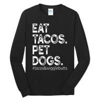 Eat Tacos. Pet Dogs Tacos And Wigglebutts Tall Long Sleeve T-Shirt