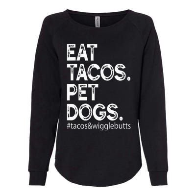 Eat Tacos. Pet Dogs Tacos And Wigglebutts Womens California Wash Sweatshirt