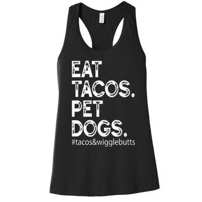 Eat Tacos. Pet Dogs Tacos And Wigglebutts Women's Racerback Tank