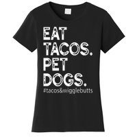 Eat Tacos. Pet Dogs Tacos And Wigglebutts Women's T-Shirt