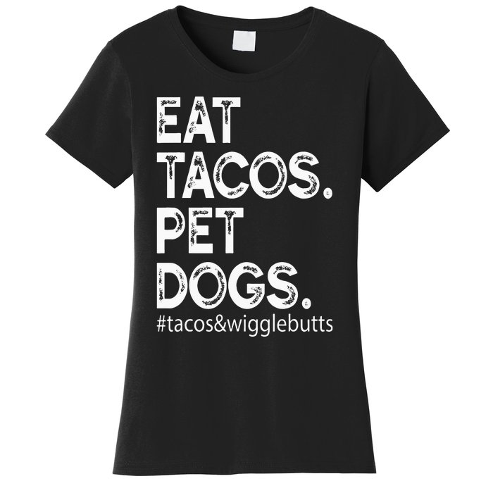 Eat Tacos. Pet Dogs Tacos And Wigglebutts Women's T-Shirt