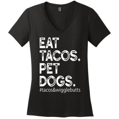 Eat Tacos. Pet Dogs Tacos And Wigglebutts Women's V-Neck T-Shirt