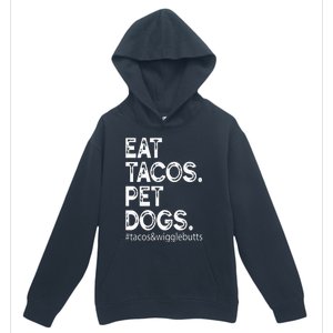 Eat Tacos. Pet Dogs Tacos And Wigglebutts Urban Pullover Hoodie