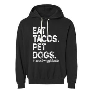 Eat Tacos. Pet Dogs Tacos And Wigglebutts Garment-Dyed Fleece Hoodie