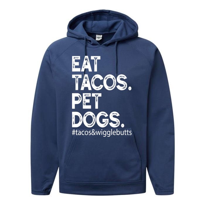 Eat Tacos. Pet Dogs Tacos And Wigglebutts Performance Fleece Hoodie