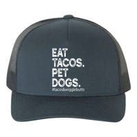 Eat Tacos. Pet Dogs Tacos And Wigglebutts Yupoong Adult 5-Panel Trucker Hat