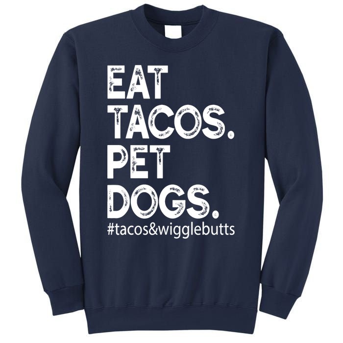 Eat Tacos. Pet Dogs Tacos And Wigglebutts Sweatshirt