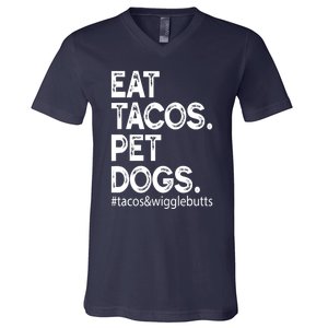 Eat Tacos. Pet Dogs Tacos And Wigglebutts V-Neck T-Shirt