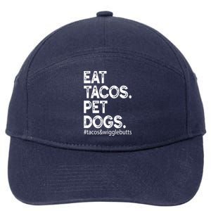 Eat Tacos. Pet Dogs Tacos And Wigglebutts 7-Panel Snapback Hat