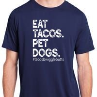 Eat Tacos. Pet Dogs Tacos And Wigglebutts Adult ChromaSoft Performance T-Shirt