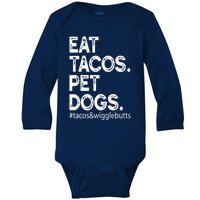 Eat Tacos. Pet Dogs Tacos And Wigglebutts Baby Long Sleeve Bodysuit