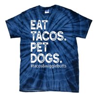 Eat Tacos. Pet Dogs Tacos And Wigglebutts Tie-Dye T-Shirt