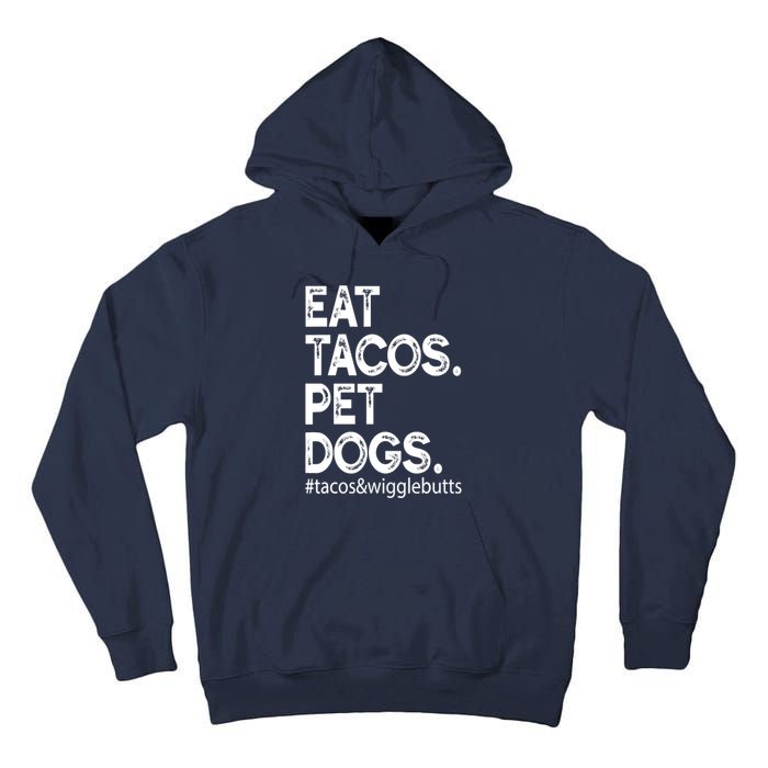 Eat Tacos. Pet Dogs Tacos And Wigglebutts Tall Hoodie