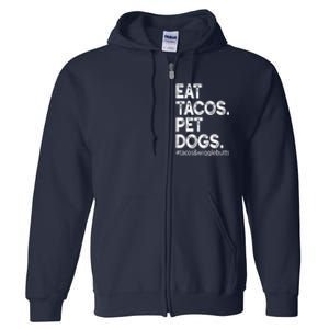 Eat Tacos. Pet Dogs Tacos And Wigglebutts Full Zip Hoodie