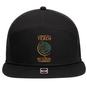 Esl Teacher Proud To Teach Multilingual Learners 7 Panel Mesh Trucker Snapback Hat