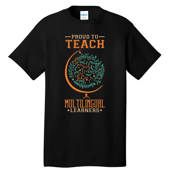 Esl Teacher Proud To Teach Multilingual Learners Tall T-Shirt