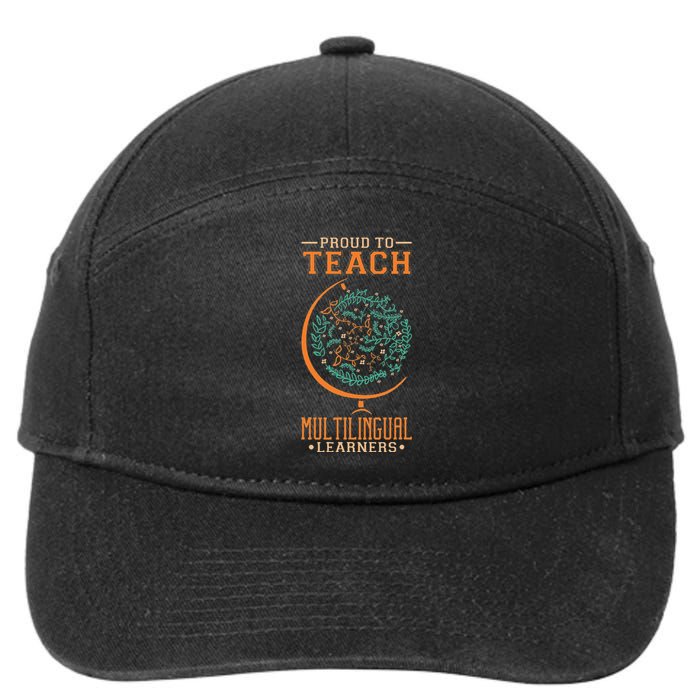 Esl Teacher Proud To Teach Multilingual Learners 7-Panel Snapback Hat