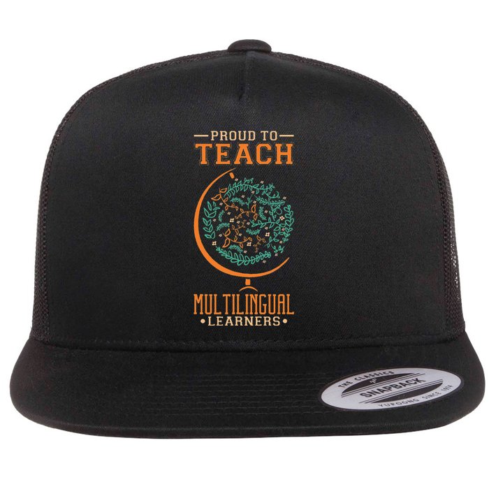 Esl Teacher Proud To Teach Multilingual Learners Flat Bill Trucker Hat