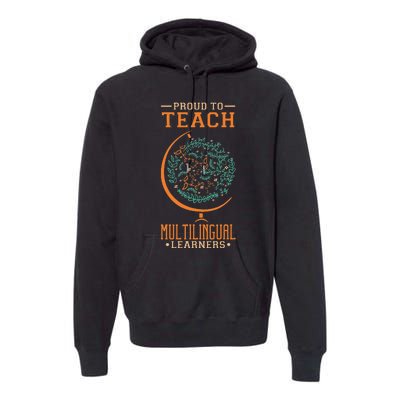 Esl Teacher Proud To Teach Multilingual Learners Premium Hoodie