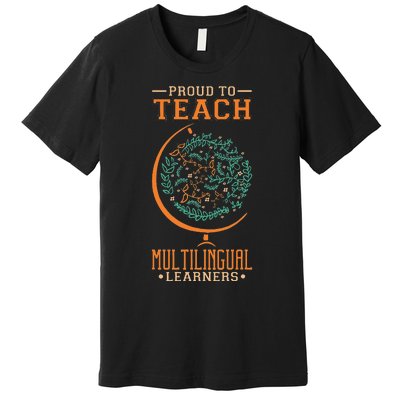 Esl Teacher Proud To Teach Multilingual Learners Premium T-Shirt