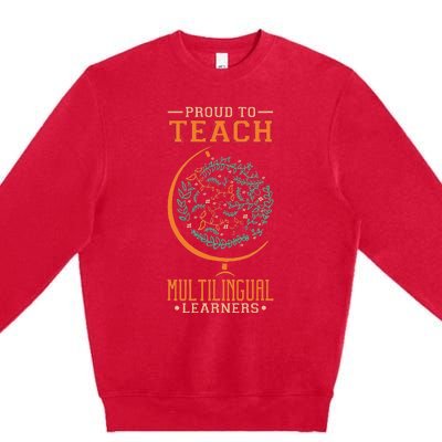 Esl Teacher Proud To Teach Multilingual Learners Premium Crewneck Sweatshirt