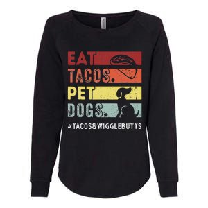 Eat Tacos. Pet Dogs Tacos And Wigglebutts Womens California Wash Sweatshirt