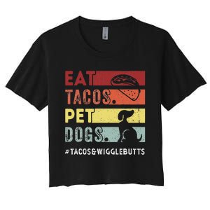 Eat Tacos. Pet Dogs Tacos And Wigglebutts Women's Crop Top Tee