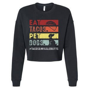 Eat Tacos. Pet Dogs Tacos And Wigglebutts Cropped Pullover Crew