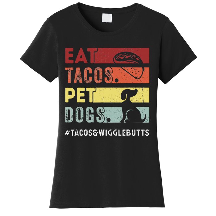 Eat Tacos. Pet Dogs Tacos And Wigglebutts Women's T-Shirt