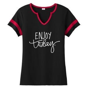 Enjoy Today Positive Ladies Halftime Notch Neck Tee