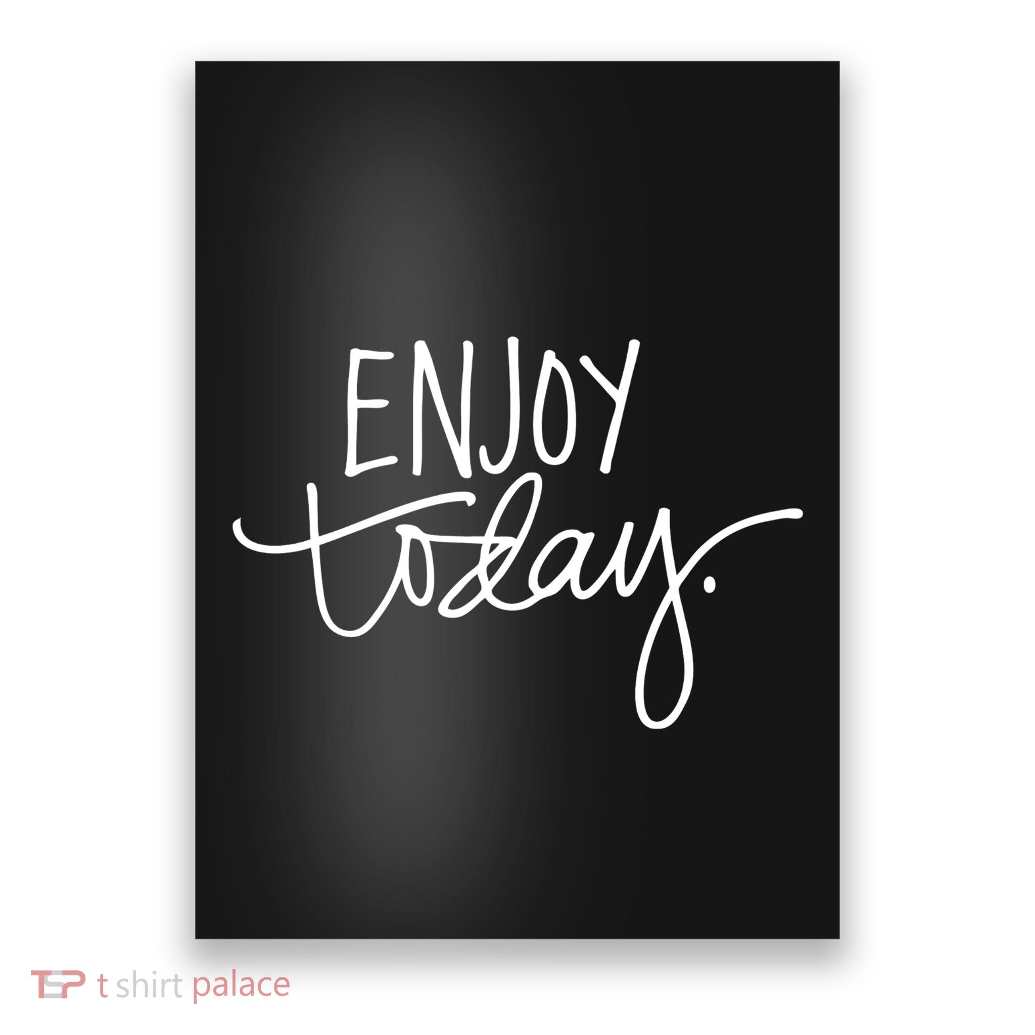 Enjoy Today Positive Poster
