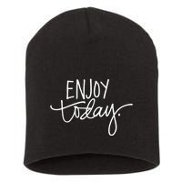 Enjoy Today Positive Short Acrylic Beanie