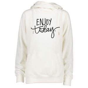 Enjoy Today Positive Womens Funnel Neck Pullover Hood