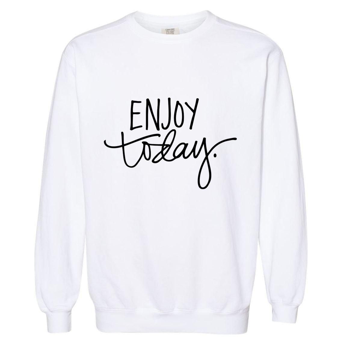 Enjoy Today Positive Garment-Dyed Sweatshirt